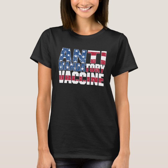 Anti Mandatory Vaccine USA Flag Against Vaccinatio T-Shirt (Front)