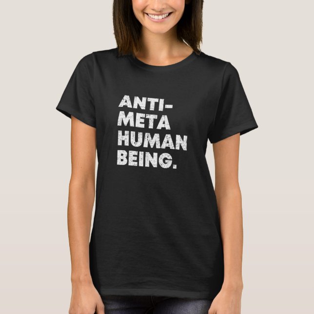 Anti Meta Human Being T-Shirt (Front)