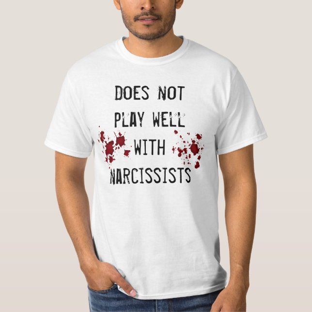 Anti narcissism sentiment with blood splatters T-Shirt (Front)