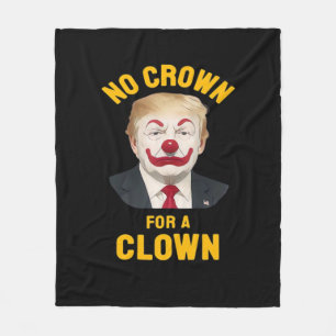 Anti-No Crown For A Clown Fleece Blanket