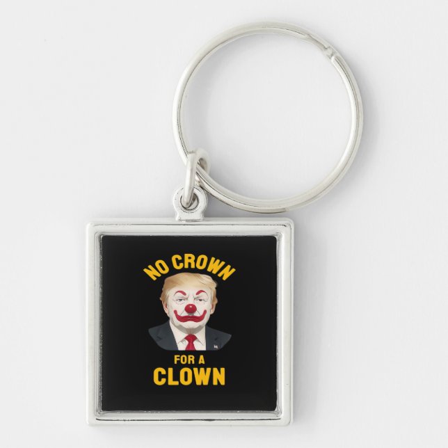 Anti-No Crown For A Clown Key Ring (Front)