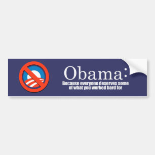 Anti-Obama - Because everyone deserves your money  Bumper Sticker