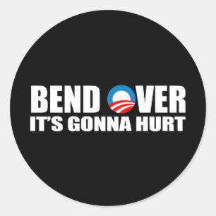Anti-Obama bumper sticker - Bend Over It's gonna h