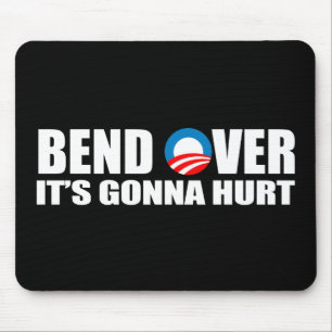 Anti-Obama bumper sticker - Bend Over It's gonna h Mouse Pad