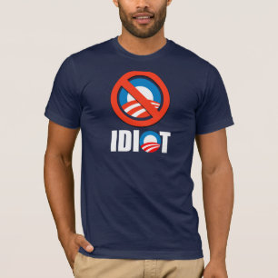 Anti-Obama bumper sticker - OBAMA IS AN IDIOT T-Shirt