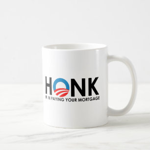 Anti-Obama Bumpersticker - Honk if Im paying your  Coffee Mug