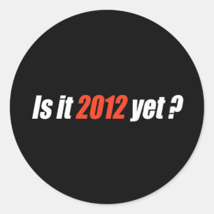 Anti-Obama Bumpersticker - Is it 2012 yet Classic Round Sticker