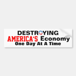 Anti-obama destroying America's Economy Bumper Sticker