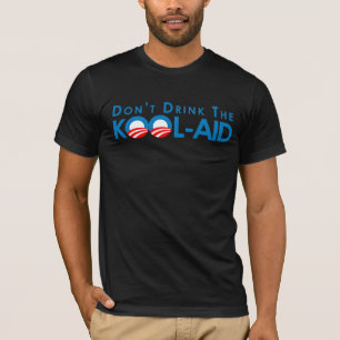 Anti-Obama - Dont drink the kool-aid T-Shirt