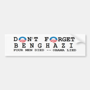 anti obama: Don't Forget/BENGHAZI. 4 DIED Bumper Sticker