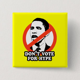 ANTI-OBAMA / DON'T VOTE FOR HYPE 15 CM SQUARE BADGE