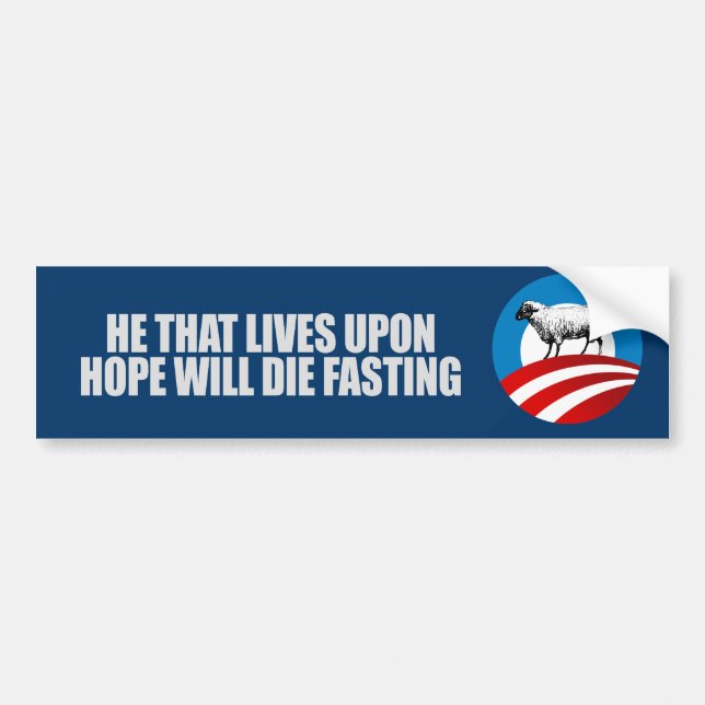 Anti-Obama - He that lives upon hope T-shirt Bumper Sticker (Front)