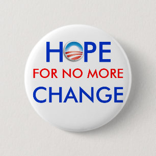 Anti-Obama / HOPE FOR NO MORE CHANGE 6 Cm Round Badge