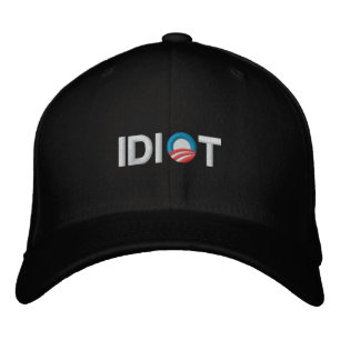 ANTI-OBAMA - IDIOT EMBROIDERED HAT