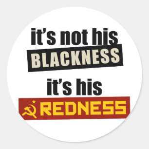 Anti-Obama: It's His Redness Classic Round Sticker