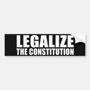 ANTI-OBAMA- Legalise the constitution Bumper Sticker