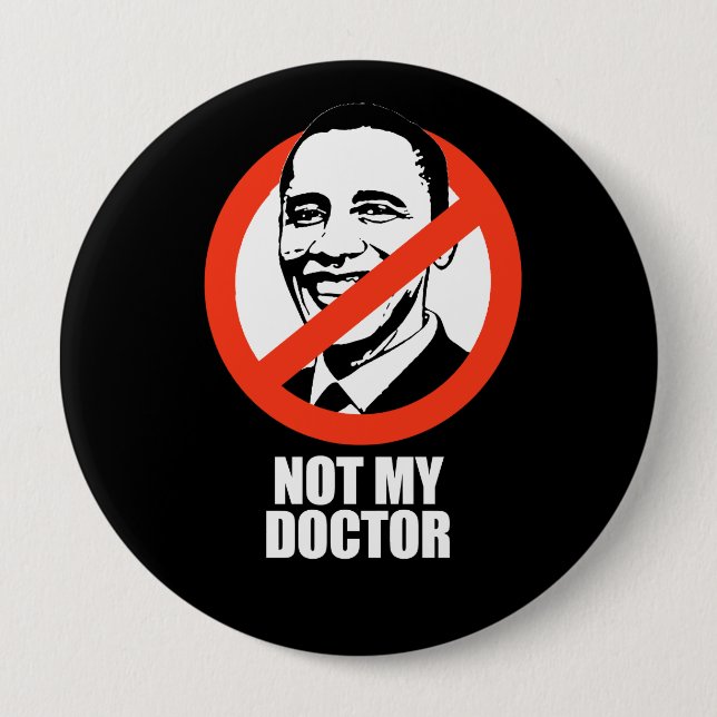 Anti-Obama - not my doctor 10 Cm Round Badge (Front)