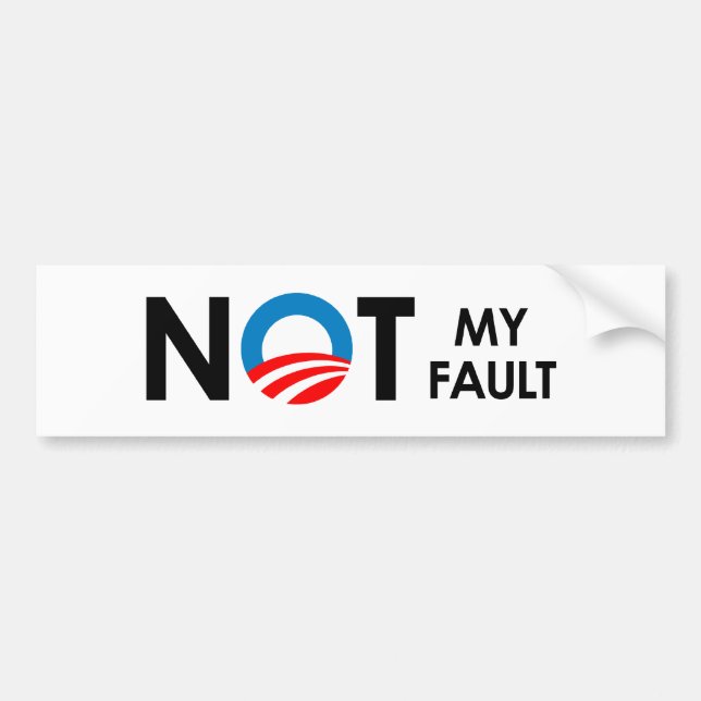 Anti-Obama - Not my fault black Bumper Sticker (Front)
