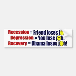 Anti Obama Recession, Depression, Recovery Bumper Sticker