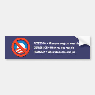 ANTI-OBAMA- Recovery when Obama loses his job Bumper Sticker
