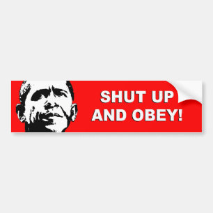 Anti-Obama - Shut up and obey Bumper Sticker