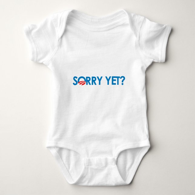 Anti-Obama - Sorry Yet? Baby Bodysuit (Front)