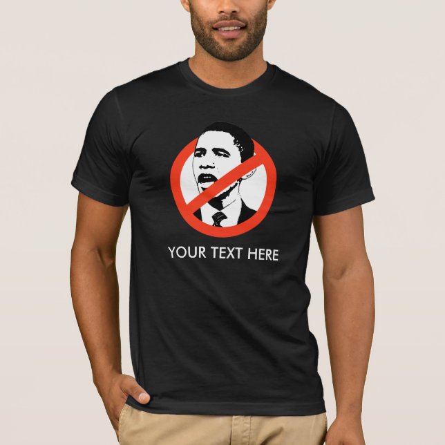 ANTI-OBAMA T-SHIRT, YOUR TEXT HERE T-Shirt (Front)