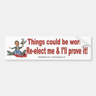 Anti-Obama: Things Could Be Worse Bumper Sticker