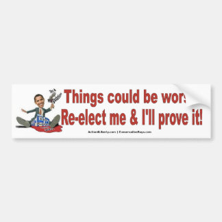Anti-Obama: Things Could Be Worse Bumper Sticker