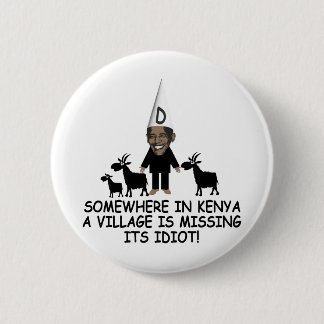Anti Obama,village idiot 6 Cm Round Badge