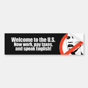 Anti-Obama - Welcome now pay taxes Bumpersticker Bumper Sticker