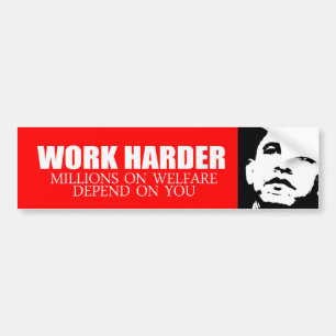Anti-Obama - Work Harder because millions on welfa Bumper Sticker