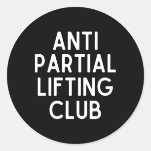 Anti Partial Lifting Club Gym Fitness Powerlifting Classic Round Sticker