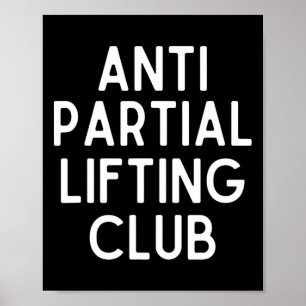 Anti Partial Lifting Club Gym Fitness Powerlifting Poster