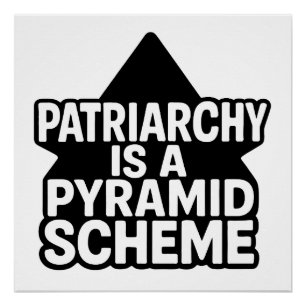 Anti-Patriarchy Pyramid Scheme in Black and White Poster