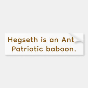 Anti-Patriotic baboon Hegseth Hankamer Artjunkhaus Bumper Sticker