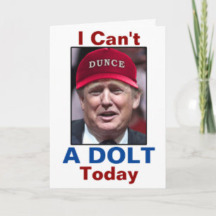 Anti President Donald Trump I Can't A Dolt Today Holiday Card