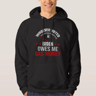 Anti President Joe Biden Owes Republican Gas Money Hoodie