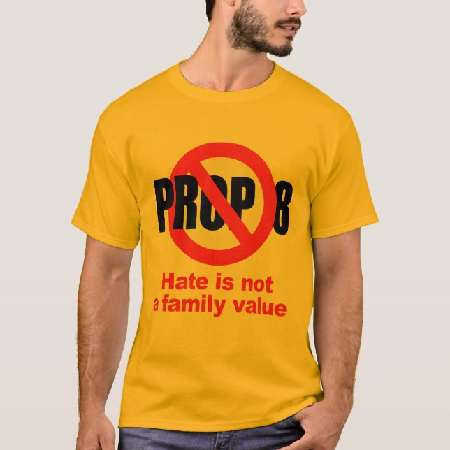 ANTI PROP 8 - Hate is not a family value T-Shirt (Front)