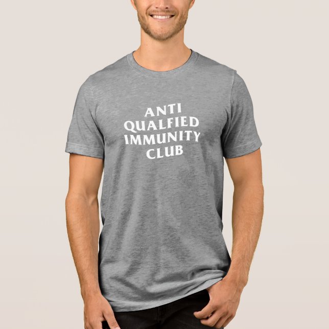 ANTI QUALIFIED IMMUNITY CLUB  Tri-Blend SHIRT (Front)
