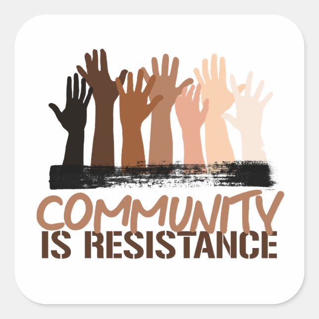 Anti-Racism Community is Resistance Square Sticker (Front)