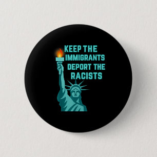Anti Racism - Keep The Immigrants Deport The Racis 6 Cm Round Badge