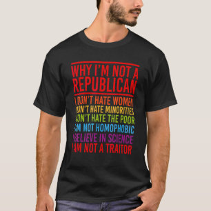 Anti Republican Why I'm Not A Republican T-Shirt