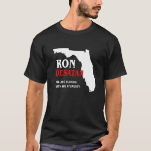 Anti Ron Desantis Florida Governor Desatan Destroy T-Shirt