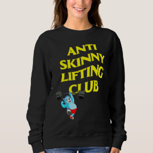 Anti Skinny Lifting Club Weightlifting Bodybuildin Sweatshirt