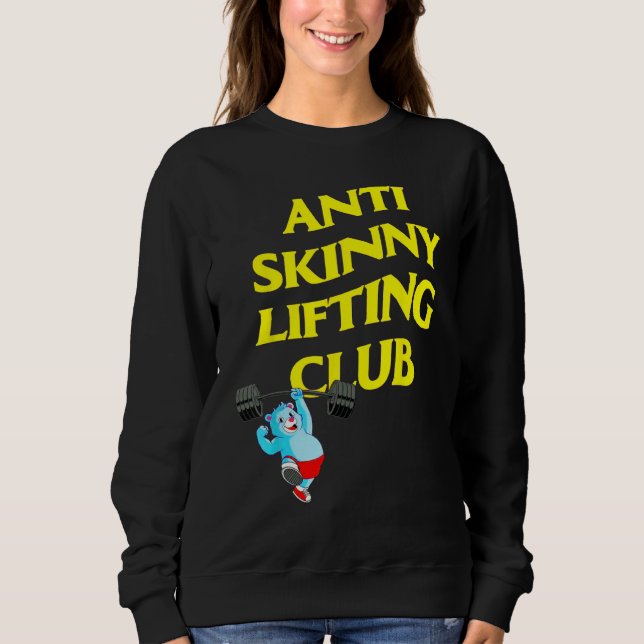 Anti Skinny Lifting Club Weightlifting Bodybuildin Sweatshirt (Front)
