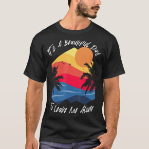 Anti Social Beautiful Day To Leave Me Alone Nerdy T-Shirt