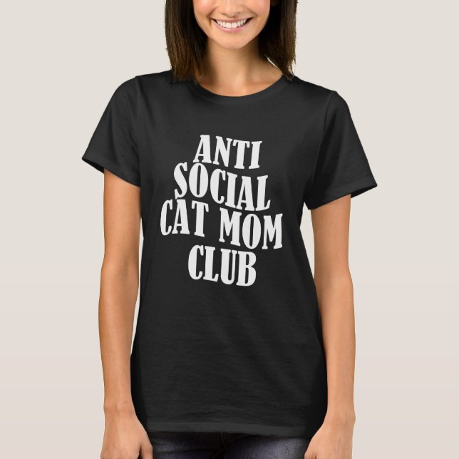 Anti Social Cat Mum Club  5 T-Shirt (Front)