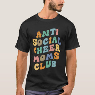 Anti Social Cheer Moms Club Mum Saying Retro Groo T-Shirt