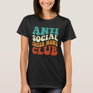 Anti Social Cheer Moms Club Mum Saying Retro Groo T-Shirt